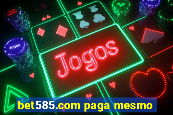 bet585.com paga mesmo